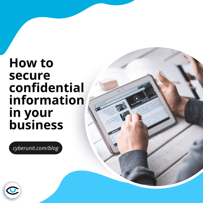 How to secure confidential information in your business Cyber Unit